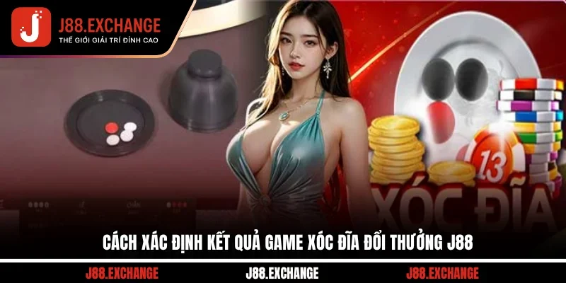 Cách xác định kết quả game xóc đĩa đổi thưởng J88