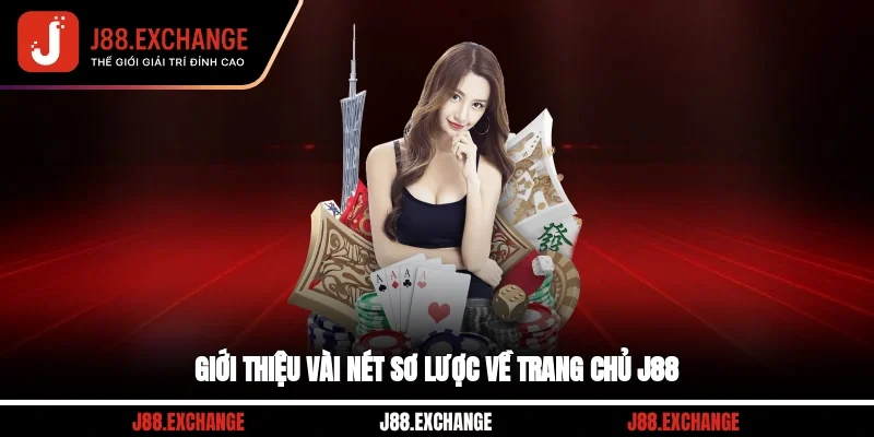 Giới thiệu vài nét sơ lược về trang chủ J88