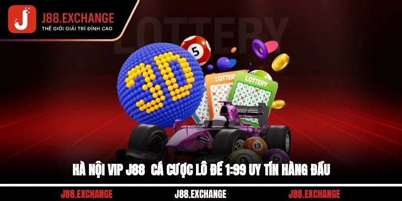 Hà Nội VIP J88 - Cá Cược Lô Đề 1:99 Uy Tín Hàng Đầu